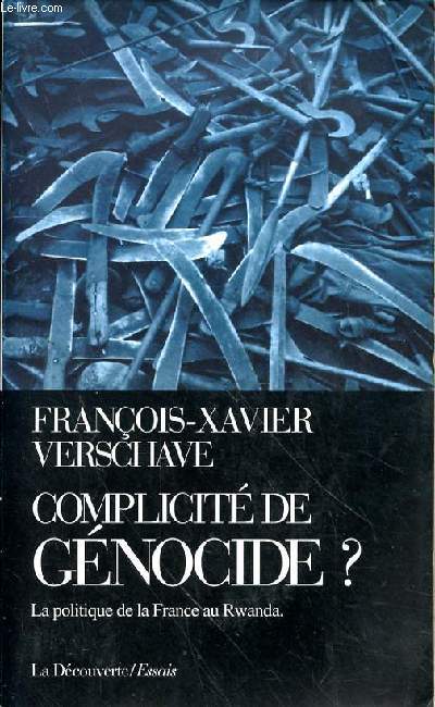 COMPLICITE DE GENOCIDE? - LA POLITIQUE DE LA FRANCE AU RWANDA