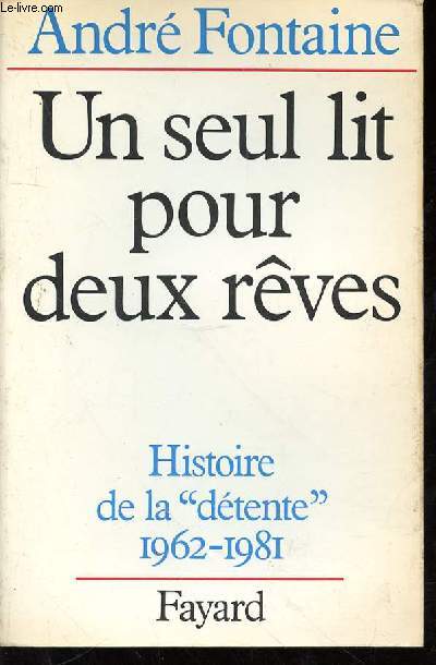 UN SEUL LIT POUR DEUX REVES - HISTOIRE DE LA DETENTE 1962-1981