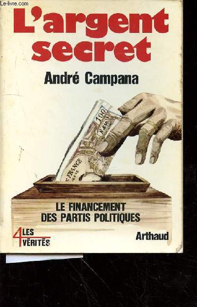 L'ARGENT SECRET - LE FINANCEMENT DES PARTIS POLITIQUES