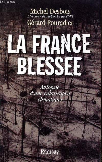 LA FRANCE BLESSEE - AUTOPSIE D'UNE CATASTROPHE CLIMATIQUE