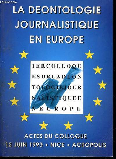 LA DEONTOLOGIE JOURNALISTIQUE EN EUROPE - 1ER COLLOQUE SUR LA DEONTOLOGIE JOURNALISTIQUE EUROPE - ACTES DU COLLOQUE 12 JUIN 1993 - NICE - ACROPOLIS - N93 - PREMIERE ASSEMBLEE PLENIERE - AUDIOVISUEL : ESPACE ET TEMPS - ANNONCEURS ET MEDIAS-ROLE