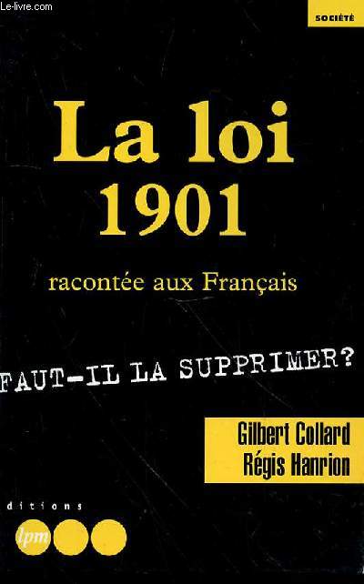 LA LOI 1901 RACONTEE AUX FRANCAIS - FAUT-IL LA SUPPRIMER?