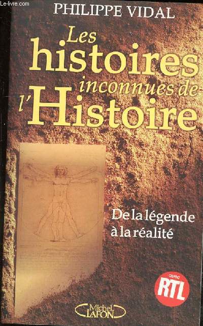 LES HISTOIRES INCONNUES DE L'HISTOIRE - DE LA LEGENDES A LA REALITE
