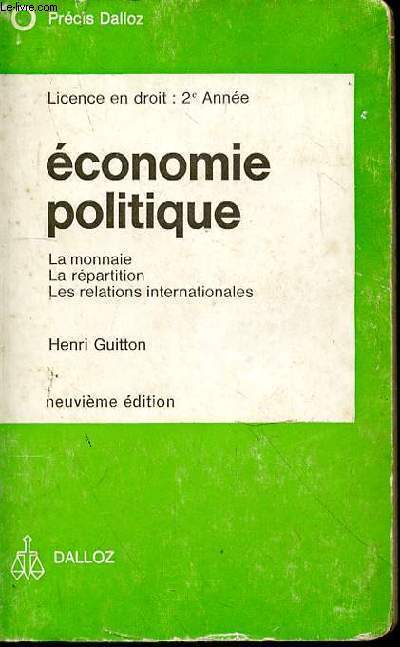 ECONOMIE POLITIQUE- LA MONNAIE - LA REPARTITION - LES RELATIONS INTERNATIONALE - 9EME EDITION