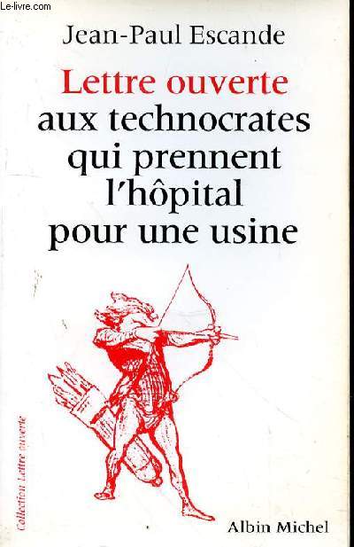 LETTRE OUVERTE AUX TECHNOCRATES QUI PRENNNENT L'HOPITAL POUR UNE USINE