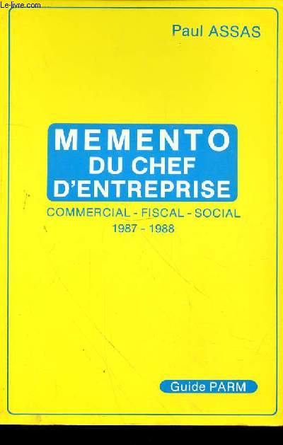 MEMENTO DU CHEF D'ENTREPRISE - COMMERCIAL - FISCAL - SOCIAL - 1987-1988