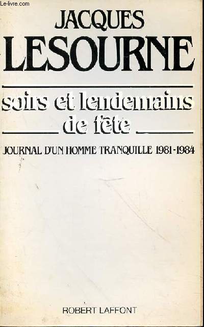 SOIRS ET LENDEMAINS DE FETE - JOURNAL D'UN HOMME TRANQUILLE 1981-1984