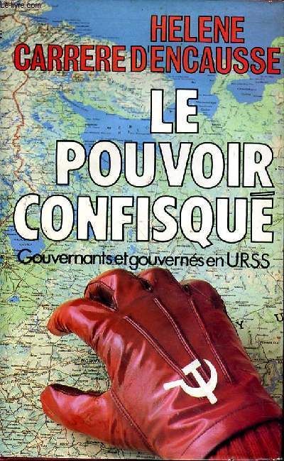 LE POUVOIR CONFISQUE - GOUVERNANTS GOUVERNES EN URSS