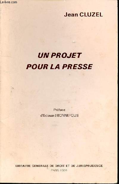 UN PROJET POUR LA PRESSE - PREFACE D'EDOUARD BONNEFOUS
