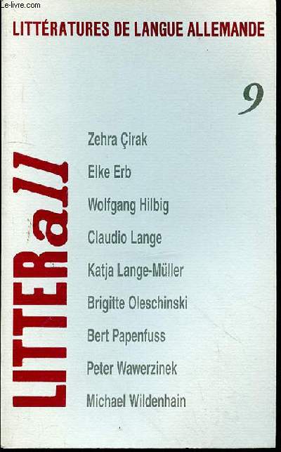 LITTERATURES DE LANGUE ALLEMANDE - LITTERALL N9 - ZEHRA CIRAK POEMES - ELKE ERB POEMES - WOLFGANG HILBIG L'APRES-MIDI - CLAUDIO LANGE POEMES - KATJA LANGE-MULLER - BRIGITTE OLESCHINSKI POEMES - BERT PAPENFUSS SOVZONE - PETER WAWERZINEK - MICHAEL WILDENHA