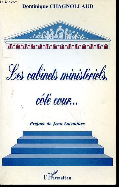 LES CABINETS MINISTERIELS, COTE COUR... PREFACE DE JEAN LACOUTURE