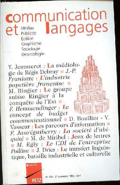 COMMUNICATION ET LANGAGES N°104 - 2e TRIMESTRE 1995 -LA MEDIOLOGIE DE REGIS DEBRAY - L'INDUSTRIE PAPETIERE FRANCAISE - LE GROUPE SUISSE RINGIER A LA CONQUETE DE L'EST - LE CONCEPT DE BUDGET COMMUNICATIONNEL - LE PARCOURS D'INFORMATION