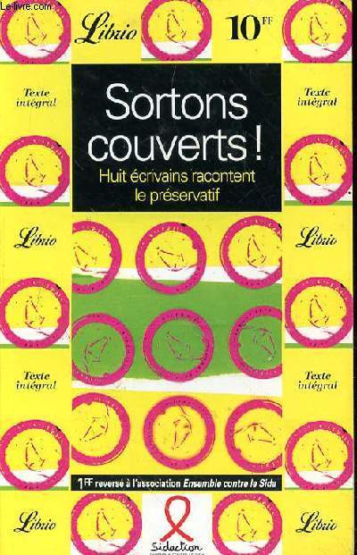 SORTONS COUVERTS! HUIT ECRIVAINS RACONTENT LE PRESERVATIF - N290