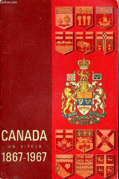 CANADA UN SIECLE 1867-1967