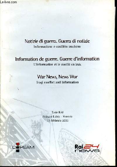 SEDE RAI 12 FEBBRAIO 2005 : NOTIZIE DU GUERRA- GUERRA DI NOTIZIE - INFORMATION DE GUERRE. GUERRE D'INFORMATION - WAR NEWS, NEWS WAR.