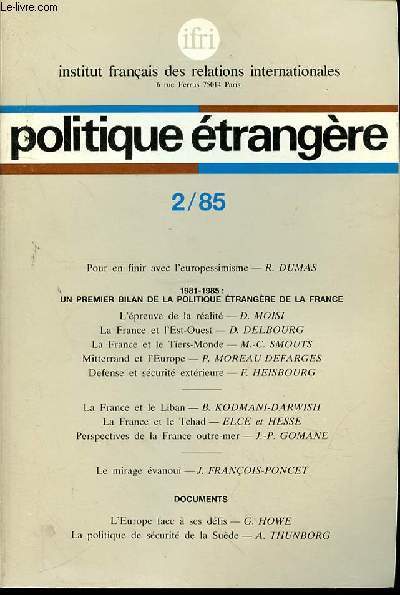 POLITIQUE ETRANGERE N2 - ETE 1985 - 50e ANNEE - POUR EN FINIR AVEC L'EUROPESSIMISME - 1981-1985 : UN PREMIER BILAN DE LA POLITIQUE ETRANGERE DE LA FRANCE : L'EPREUVE DE LA REALITE - LA FRANCE ET L'EST-OUEST - LA FRANCE ET LE TIERS MONDE.