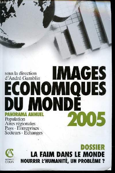 IMAGES ECONOMIQUES DU MONDE 2005 - PANORAMA ANNUEL - POPULATION - AIRES REGIONALES - PAYS - ENTREPRISES - SECTEURS - ECHANGES