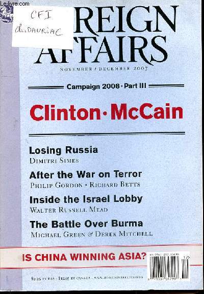 FOREIGN AFFAIRS - VOLUME 86 - NUMBER 6 - NOVEMBRE/ DECEMBER 2007 - CLINTON MCCAIN - CAMPAIGN 2008 - PART III - REVUE EN ANGLAIS : LOSING RUSSIA DIMITRI SIMES - AFTER THE WAR ON TERROR PHLIP GORDON.RICHARD BETTS - INSIDE THE ISRAEL LOBBY WALTER