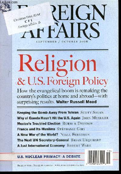 FOREIGN AFFAIRS - N5 - volume 85 - SEPTEMBER/OCTOBER 2006 - RELIGION & U.S. FOREIGN POLICY - HOW THE EVANGELICAL BOOM IS REMAKING THE COUNTRY'S POLITICS AT HOME AND ABROAD WITH SURPRISING RESULTS - WALTER RUSSELL MEAD - KEEPING THE BOMB AWAY FROM TEHERAN