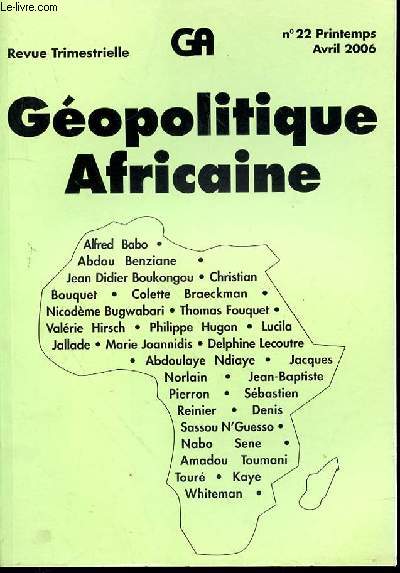GA - GEOPOLITIQUE AFRICAINE - REVUE TRIMESTRIELLE N°22 PRINTEMPS AVRIL 2006 - JEAN DIDIER BOUKONGOU DENIS SASSOU N'GUESSO PRESIDENT DE L'AFRIQUE - ABDOULAYE NDAYE LA PRESIDENCE EN DEMI-TEINTE D'OLSEGUN OBASANJO - DELPHINE LECOUTRE DARFOUR DE L'AMIS