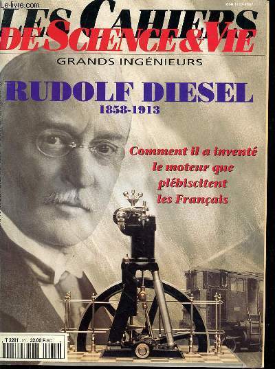 LES CAHIERS DE SCIENCE ET VIE N31 - HORS SERIE - FEVRIER 1996 - GRANDS INGENIEURS RUDOLF DIESEL 1858-1913 - COMMENT IL A INVENTE LE MOTEUR QUE PLEBISCITENT LES FRANCAIS - MOTEURS : COMMENT ET POURQUOI REMPLACER LA VAPEUR - UNE VIE SOUS HAUTE PRESSION