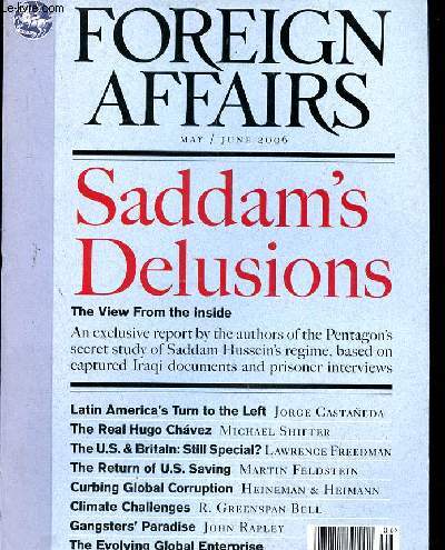 FOREIGN AFFAIRS - N3  - VOLUME 85- MAY-JUNE 2006 - SADDAM'S DELUSIONS - LATIN AMERICA'S TURN TO THE LEFT - THE REAL HUGO CHAVEZ - THE US & BRITAIN : STILL SPECIAL? - THE RETURN OF US SAVING - CURBING GLOBAL CORRUPTION - CLIMATE CHALLENGES - GANGSTER'S