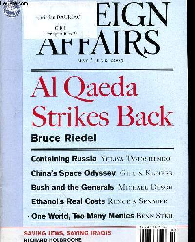 FOREIGN AFFAIRS - N3 - VOLUME 86- MAY/JUNE 2007 - AL QAEDA STRICKES BACK BRUCE RIEDEL - CONTAINING RUSSIA - CHINA'S SPACE ODYSSEY - BUSH AND THE GENREALS - ETHANOL'S REAL COSTS - ONE WORLD TOO MANY MONIES