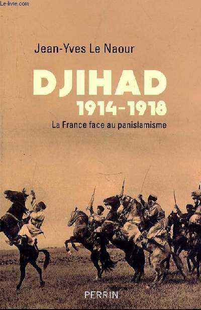 DJIAHAD 1914-1918 - LA FRANCE FACE AU PANISLAMISME
