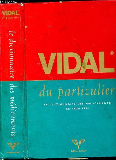 VIDAL DU PARTICULIER - LE DICTIONNAIRE DES MEDICAMENTS