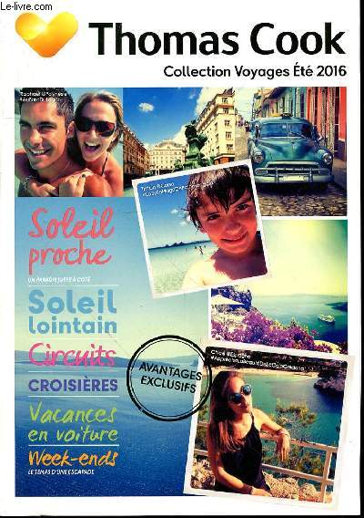 CATALOGUE DE VOYAGE - THOMAS COOK COLLECTION VOYAGES ETE 2016 - SOLEIL PROCHE - SOLEIL LOINTAIN - CIRCUITS CROISIERES - VACANCES EN VOITURE - WEEK-ENDS