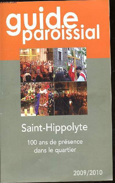 GUIDE PAROISSIAL - SAINT HYPPOLYTE - 100 ANS DE PRESENCE DANS LE QUARTIER 2009-2010