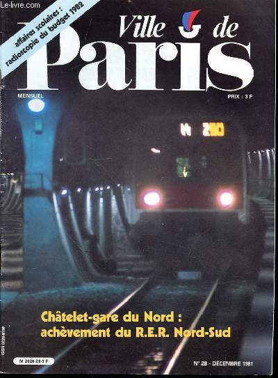 VILLE DE PARIS N 28 - DECEMBRE 1981 - CHATELET-GARE DU NORD : ACHEVEMENT DU R.E.R. NORD-SUD - LE BELEM A PARIS - RADIO SERVICE TOUR EIFFEL - RADIOSCOPIE - LE JARDIN D'ACCLIMATATION