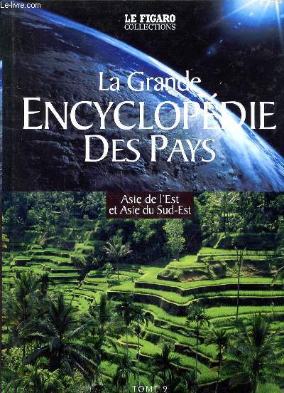 LA GRANDE ENCYCLOPEDIE DES PAYS - TOME 9 - ASIE DE L'EST ET ASIE DU SUD-EST