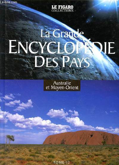 LA GRANDE ENCYCLOPEDIE DES PAYS - TOME 12 - AUSTRALIE ET MOYEN-ORIENT