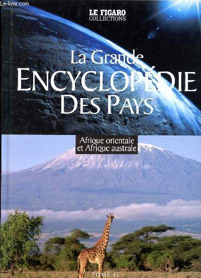 LA GRANDE ENCYCLOPEDIE DES PAYS - TOME 15 - AFRIQUE ORIENTALE ET AFRIQUE AUSTRALE