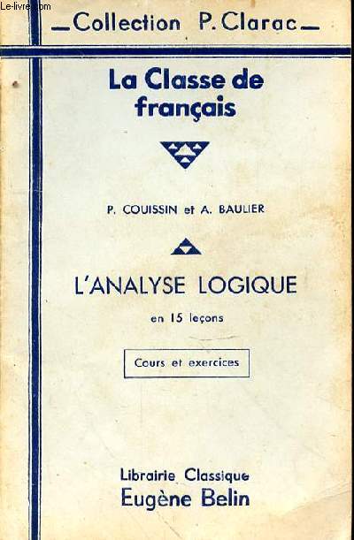 LA CLASSE DE FRANCAIS - L'ANALYSE LOGIQUE EN 15 LECONS - COURS ET EXERCICES