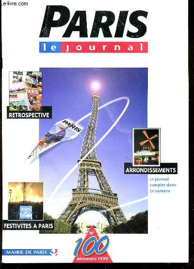 PARIS LE JOURNAL N100 - DECEMBRE 1999 - RETROSPECTIVE - FESTIVITES A PARIS - ARRONDISSEMENT LE JOURNAL COMPLET DABS CE NUMERO