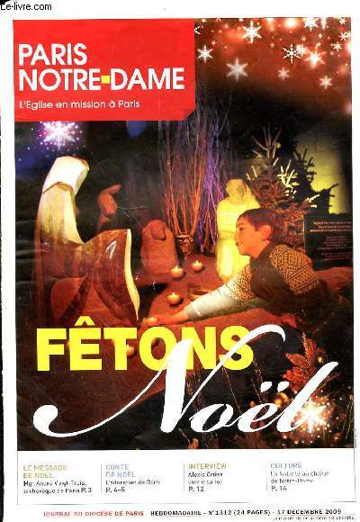 PARIS NOTRE DAME - JOURNAL DU DIOCESE DE PARIS - N1312 - 17 DECEMBRE 2009 - FETONS NOEL - LE MESSAGE DE NOEL - CONTE DE NOEL - INTERVIEW - CULTURE - L'ADORATION DE REMI