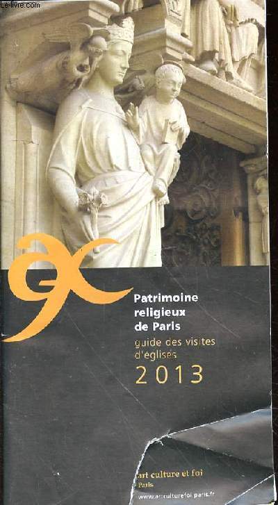 PATRIMOINE RELIGIEUX DE PARIS - GUIDE DES VISITES D'EGLISES - 2013