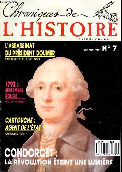 CHRONIQUE DE L'HISTOIRE N 7 - JANVIER 1989 - MESSALINE - CARTOUCHE AGENT D'ETAT? - YOLANDE D'ARAGON EMINENCE GRISE AU TEMPS DE CHARLES VII - CONDORCET UNE LUMIERE ETEINTE PAR LA REVOLUTION - LADAME DE GENLIS ET LA PEDAGOGIE MODERNE - LE SEPTEMBRE ROUGE