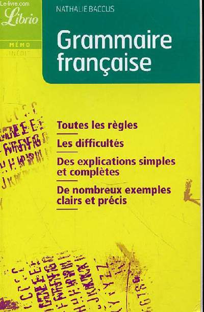 GRAMMAIRE FRANCAISE - TOUTES LES REGLES - LES DIFFICULTES - DES EXPLICATIONS SIMPLES ET COMPLETES - DE NOMBREUX EXEMPLES CLAIRS ET PRECIS N534