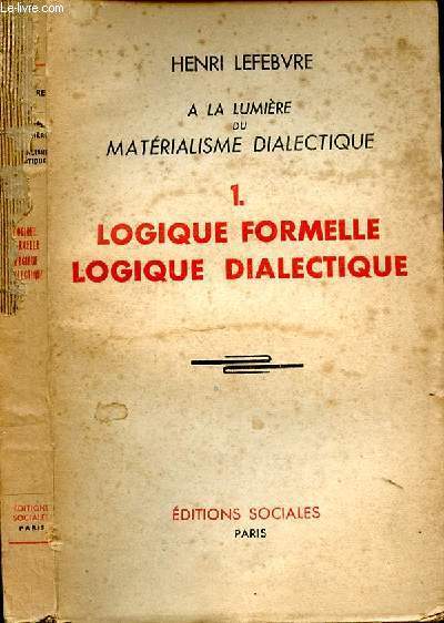 A LA LUMIERE DU MATERIALISME DIALECTIQUE - 1. LOGIQUE FORMELLE LOGIQUE DIALECTIQUE