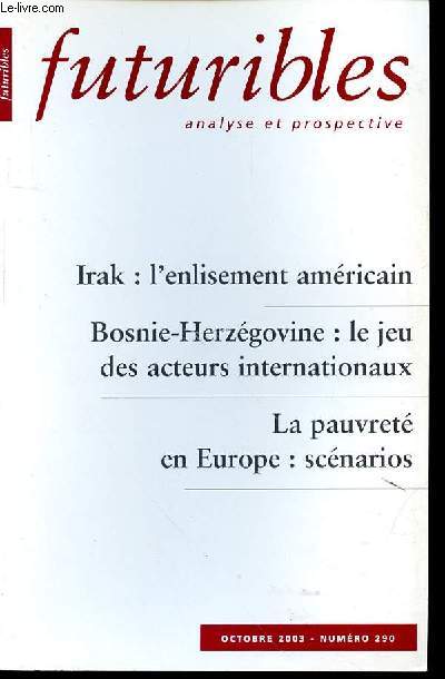FUTURIBLES ANALYSE ET PROSPECTIVE N290 - OCTOBRE 2003 - IRAK : L'ENLISEMENT AMERICAIN - BOSNIE-HERZEGOVINE : LE JEU DES ACTEURS INTERNATIONAUX - LA PAUVRETE EN EUROPE : SCENARIOS -